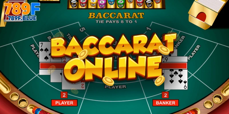 Vì Sao Nên Tham Gia Baccarat Online Tại 789F
