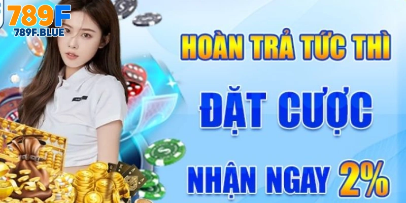 Hoàn trả tức thì nhận ngay 2%