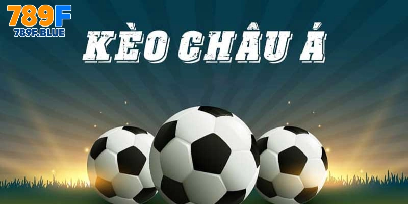 Ưu Điểm Khi Lựa Chọn Kèo Châu Á