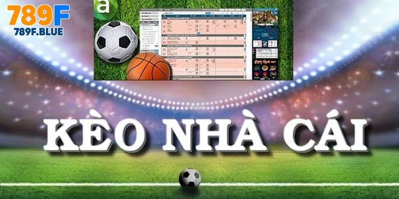 Ưu Điểm Khi Chọn Kèo Nhà Cái Tại 789F
