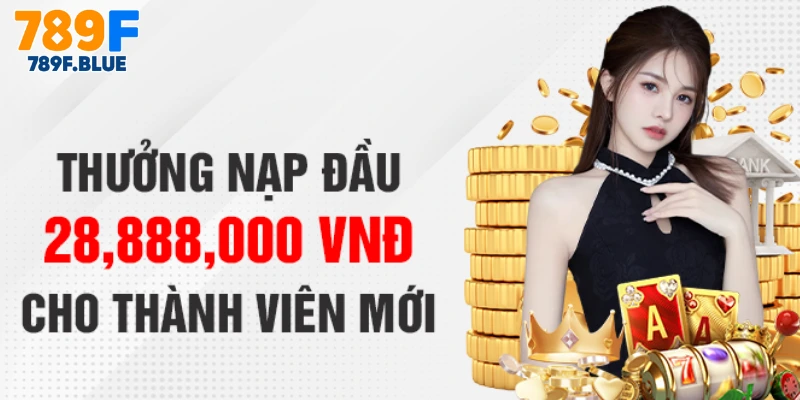 Nạp đầu thưởng 28,888K